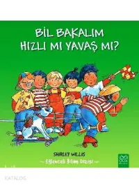 Bil Bakalım - Hızlı mı Yavaş mı?; Eğlenceli Bilim Dizisi