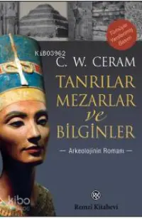 Tanrılar, Mezarlar ve Bilginler; Arkeolojinin Romanı