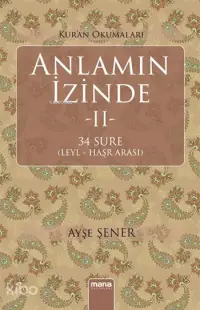 Kuran Okumaları: Anlamın İzinde II; 34 Sure (Leyl - Haşr Arası)