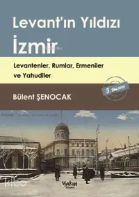 Levant'ın Yıldızı İzmir; Levantenler Rumlar Ermeniler ve Yahudiler