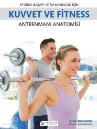 Sporda Başarı ve Dayanıklılık için Kuvvet ve Fitness Antrenmanı Anatomisi