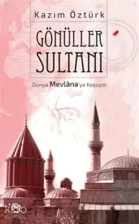 Gönüller Sultanı Dünya Mevlana'ya Koşuyor