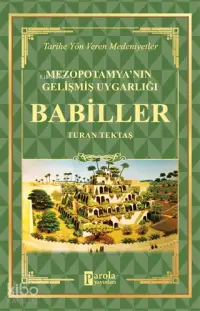 Babiller - Mezopotamya'nın Gelişmiş Uygarlığı Tarihe Yön Veren Medeniyetler