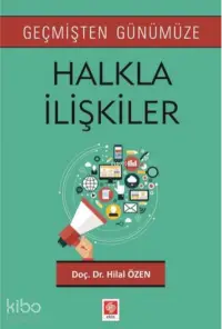 Geçmişten Günümüze Halkla İlişkiler Hilal Özen