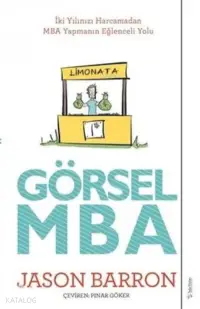 Görsel MBA ;İki Yılınızı Harcamadan MBA Yapmanın Eğlenceli Yolu