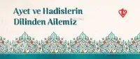 Ayet ve Hadislerin Dilinden Ailemiz