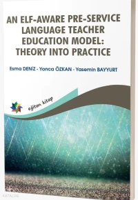 An Elf-Aware Pre-Service Language Teacher Education Model: Theory Into Practice