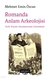 Romanda Anlam Arkeolojisi;Tarih Kuram, Karşılaştırmalı Çözümleme