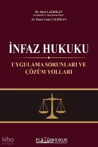  İnfaz Hukuku Uygulama Sorunları ve Çözüm Yolları | İnfaz Hukuku Uygulama Sorunları ve Çözüm Yolları | Suat Çalışkan | Emre Cem Çalışkan | Platon Hukuk Yayınevi | 9786258658545 