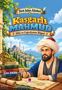  Türk İslâm Âlimleri Kaşgarlı Mahmud Dilin ve Coğrafyanın Bilgesi | Türk İslâm Âlimleri Kaşgarlı Mahmud Dilin ve Coğrafyanın Bilgesi | Can Eren | Peta Kitap | 9786256197732 