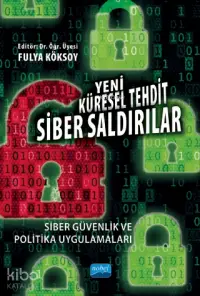 Yeni Küresel Tehdit: Siber Saldırılar Siber Güvenlik ve Politika Uygulamaları