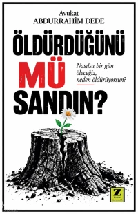  Öldürdüğünü mü Sandın | Öldürdüğünü mü Sandın | Abdurrahim Dede | Zinde Yayınevi | 9786255655226 