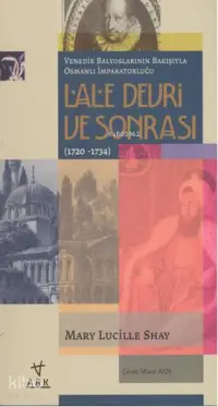 Lale Devri Ve Sonrası (1720-1734); Venedik balyoslarının Bakışıyla Osmanlı İmparatorluğu