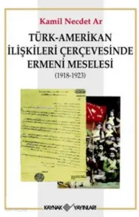 Türk-Amerikan İlişkileri Çerçevesinde Ermeni Meselesi (1918-1923)