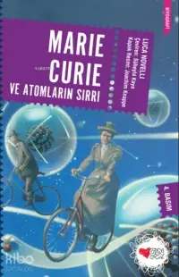 Maria Curie ve Atomların Sırrı