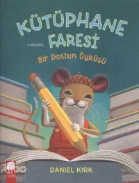 Kütüphane Faresi; Bir Dostun Öyküsü (5-7 Yaş)