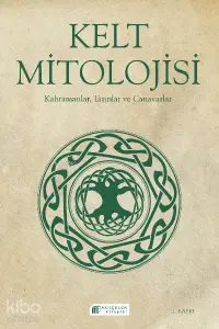 Kelt Mitolojisi; Kahramanlar, Tanrılar ve Canavarlar