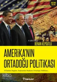 Amerika'nın Ortadoğu Politikası; 90'lardan Bugüne, Başkandan Başkana Ortadoğu Politikası