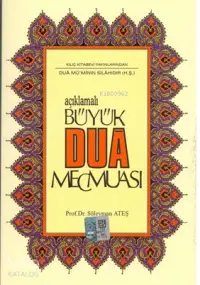 Açıklamalı Büyük Dua Mecmuası (Yeni Dizgi, Renkli); Dua Mü'minin Silahıdır