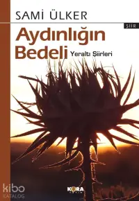 Aydınlığın Bedeli; Yeraltı Şiirleri