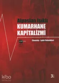 Kumarhane Kapitalizmi -  Chomsky-Işıklı Polemikleri