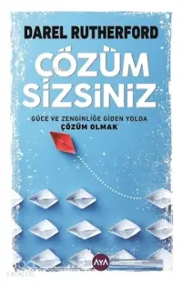 Çözüm Sizsiniz; Güce ve Zenginliğe Giden Yolda Çözüm Olmak