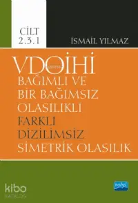 VDOİHİ Bağımlı ve Bir Bağımsız Olasılıklı Farklı Dizilimsiz Simetrik Olasılık - Cilt 2.3.1