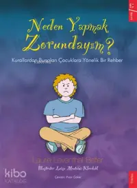 Neden Yapmak Zorundayım?; Kurallardan Bunalan Çocuklara Yönelik Bir Rehber