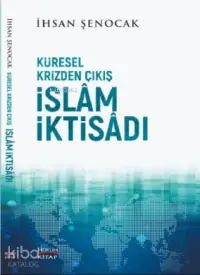 Küresel Krizden Çıkış İslam İktisadı