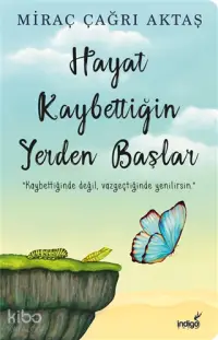 Hayat Kaybettiğin Yerden Başlar