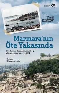 Marmara'nın Öte Yakasında; Mudanya, Bursa, Karacabey, Gönen, Bandırma (1899)