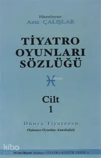 Tiyatro Oyunları Sözlüğü Cilt: 1; (Dünya Tiyatrosu)