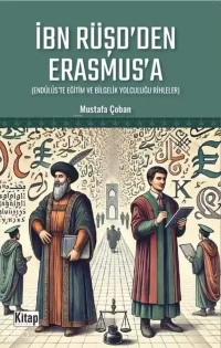 İbn Rüşd'den Erasmus'a - Endülüs'te Eğitim ve Bilgelik Yolculuğu Rihleler