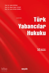  Türk Yabancılar Hukuku | Türk Yabancılar Hukuku | Vahit Doğan | Lale Ayhan İzmirli | Alper Çağrı Yılmaz | Seçkin Yayıncılık | 9786253610975 