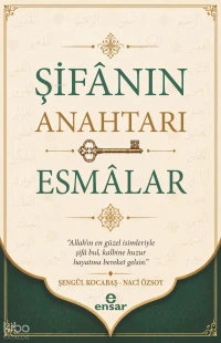  Şifanın Anahtarı Esmalar | Şengül Kocabaş | Naci Özsoy | Ensar Neşriyat | 9786258575590 | 