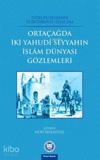 Orta Çağda İki Yahudi Seyyahın İslam Dünyası Gözlemleri