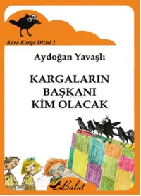 Kargaların Başkanı Kim Olacak; Kara Karga Dizisi 2, 7+ Yaş