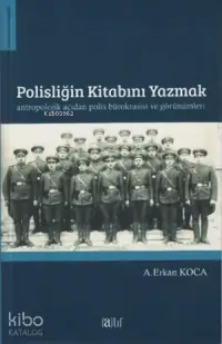 Polisliğin Kitabını Yazmak; Antropolojik Açıdan Polis Bürokrasisi ve Görünümleri