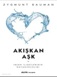 Akışkan Aşk; İnsan İlişkilerinin Dayanıksızlığı