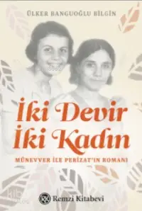 İki Devir İki Kadın; Münevver ile Perizat'ın Romanı