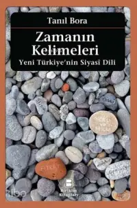 Zamanın Kelimeleri; Yeni Türkiye'nin Siyasî Dili