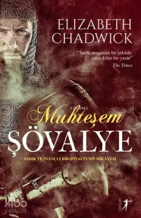 Muhteşem Şövalye; Sadık ve İnançlı Bir Şövalyenin Hikayesi