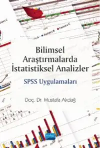 Bilimsel Araştırmalarda İstatistiksel Analizler;SPSS Uygulamaları