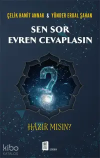 Sen Sor Evren Cevaplasın ;Hazır Mısın?