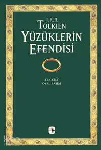 Yüzüklerin Efendisi (Tek Cilt, Özel Basım); Yüzüklerin Kardeşliği, İki Kule, Kralın Dönüşü