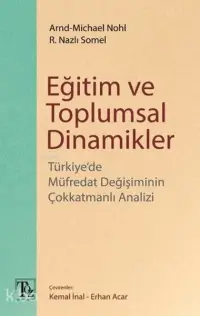 Eğitim ve Toplumsal Dinamikler;Türkiyede Müfredat Değişiminin Çokkatmanlı Analizi