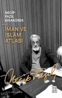  İman ve İslam Atlası | Necip Fazıl Kısakürek | Tugay Kaban | Ketebe Yayınları | 9786258770704 | 