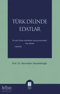 Türk Dilinde Edatlar; (En Eski Türkçe Metinlerden Zamanımıza Kadar)  -Yazı Dilinde-