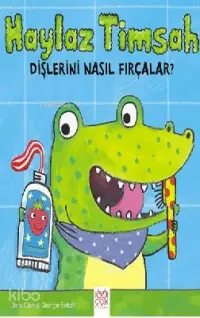 Haylaz Timsah Dişlerini Nasıl Fırçalar?