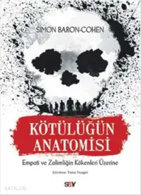 Kötülüğün Anatomisi; Empati ve Zalimliğin Kökenleri Üzerine